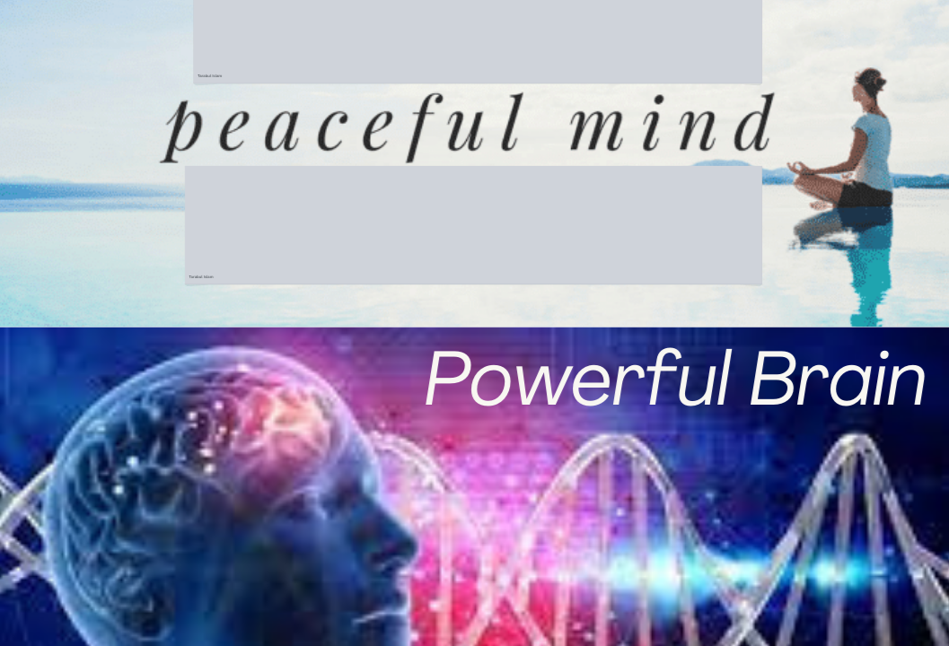 Peaceful Mind-Powerful Brain